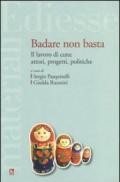 Badare non basta. Il lavoro di cura: attori, progetti e politiche