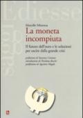 La moneta incompiuta. Il futuro dell'euro e le soluzioni per uscire dalla grande crisi