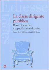 La classe dirigente pubblica. Ruoli di governo e capacità amministrativa