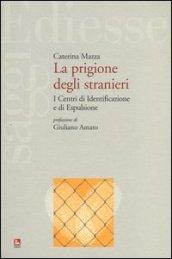 La prigione degli stranieri. I centri di identificazione e di espulsione