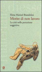 Morire di non lavoro. La crisi nella percezione soggettiva