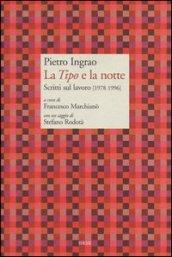 La «Tipo» e la notte. Scritti sul lavoro (1978-1996)