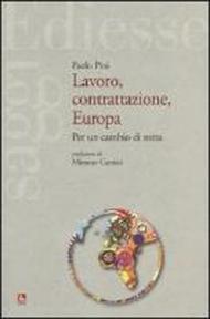 Lavoro, contrattazione, Europa. Per un cambio di rotta