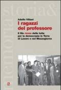 I ragazzi del professore. Il filo rosso delle lotte per la democrazia in Terra di Lavoro e nel Mezzogiorno