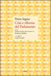 Crisi e riforma del Parlamento. Con un Dialogo epistolare sulle istituzioni con Norberto Bobbio e un saggio di Luigi Ferrajoli