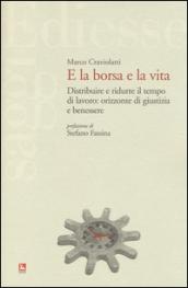 E la borsa e la vita. Distribuire e ridurre il tempo di lavoro: orizzonte di giustizia e benessere