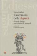 Il cammino della dignità. Peripezie, fascino, manipolazioni di una parola