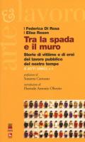 Tra la spada e il muro. Storie di vittime e di eroi del lavoro pubblico del nostro tempo. 8 atti unici + 1