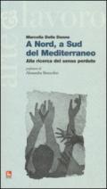 A Nord, a Sud del Mediterraneo. Alla ricerca del senso perduto