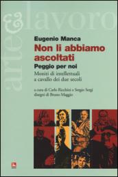 Non li abbiamo ascoltati. Peggio per noi. Moniti di intellettuali a cavallo dei due secoli