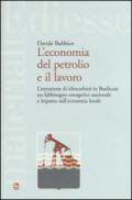 L'economia del petrolio e il lavoro. L'estrazione di idrocarburi in Basilicata tra fabbisogno energetico nazionale e impatto sull'economia locale