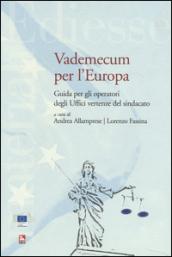 Vademecum per l'Europa. Guida per gli operatori degli Uffici vertenze del sindacato