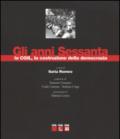 Gli anni sessanta, la CGIL, la costruzione della democrazia. Ediz. illustrata