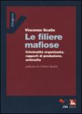 Le filiere mafiose. Criminalità organizzata, rapporti di produzione, antimafia