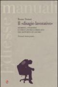 Il «disagio lavorativo». Mobbing, straining e stress lavoro-correlato nel rapporto di lavoro. Manuale teorico-pratico