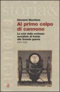 Al primo colpo di cannone. La crisi delle certezze socialiste di fronte alla grande guerra