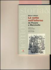 Là sotto nell'inferno. Da Pesaro a Marcinelle