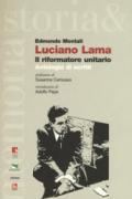 Luciano Lama. Il riformatore unitario. Antologia di scritti