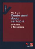 Cent'anni dopo: 1917-2017. Da Lenin a Zuckerberg