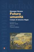 Futura umanità. L'utopia di Antonino Riggio