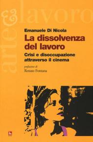 La dissolvenza del lavoro. Crisi e disoccupazione attraverso il cinema