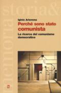 Perché sono stato comunista. La ricerca del comunismo democratico