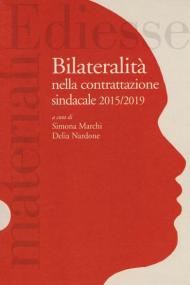 Quaderni rassegna sindacale (2019). Vol. 201: Bilateralità nella contrattazione sindacale 2015/2019.