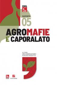 Agromafie e caporalato. Quinto rapporto