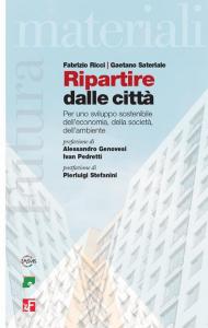 Ripartire dalle città. Per uno sviluppo sostenibile dell'economia, della società, dell'ambiente