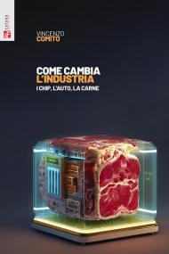 Come cambia l'industria. I chip, l'auto, la carne