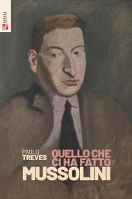 Quello che ci ha fatto Mussolini