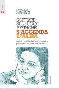 Soffiare sul fuoco affinché s'accenda l'alba