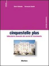 Cinquestelle plus. Laboratorio avanzato dei servizi di ricevimento. Per le Scuole superiori