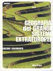 Geografia dei grandi sistemi extraeuropei ed. aggiornata 2007