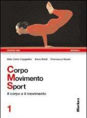 Corpo movimento sport. Vol. 1: Il corpo e il movimento.