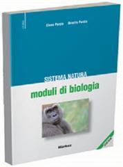 Sistema natura. Moduli di biologia. Per le Scuole superiori