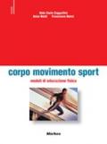 Corpo sport movimento. Moduli di educazione fisica. Per le Scuole superiori