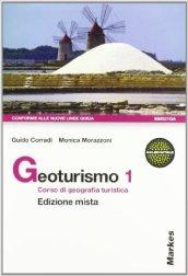 Geoturismo. Corso di geografia turistica. Per le Scuole superiori. Con espansione online vol.1