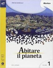 Abitare il pianeta. Con espansione online. Per le Scuole superiori vol.1