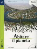 Abitare il pianeta. Con e-book. Con espansione online. Vol. 2