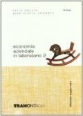 Economia aziendale in laboratorio. Per gli Ist. tecnici commerciali vol.2