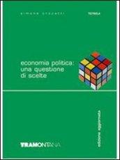 Economia politica: una questione di scelte. per gli Ist. tecnici commerciali