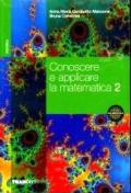 Conoscere e applicare la matematica. Con quaderno per il ripasso e il recupero. Per gli Ist. tecnici commerciali: 2