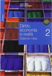 Diritto economia e realtà. Per le Scuole superiori. Con espansione online