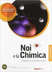 Noi e la chimica. Dagli atomi alle trasformazioni. Ediz. arancio. Per le Scuole superiori. Con DVD-ROM. Con espansione online