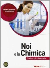 Noi e la chimica. Quaderno di laboratorio. Per le Scuole superiori. Con espansione online