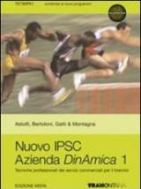 Nuovo IPSC azienda dinamica. Per gli Ist. professionali. Con espansione online vol.1