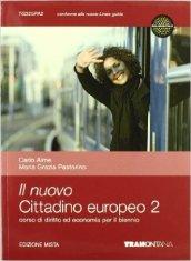 Il nuovo cittadino europeo. Diritto ed economia. Per il biennio delle Scuole superiori. Vol. 2