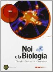 Noi e la biologia. Con espansione online. Vol. 3: Biotecnologie-Nanoscienze-Etologia.