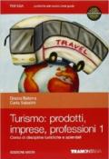 Turismo: prodotti imprese professioni. Per le Scuole superiori. Con espansione online